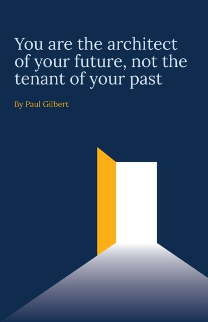 Book cover of: You are the architect of your future, not the tenant of your past