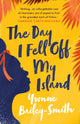 Book cover of: Day I Fell Off My Island. By: Yvonne Bailey-Smith