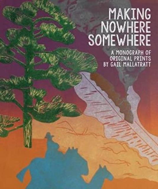 Book cover of: Making Nowhere Somewhere. By: Gail Mallatratt