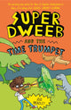 Book cover of: Super Dweeb and the Time Trumpet. By: Jess Bradley
