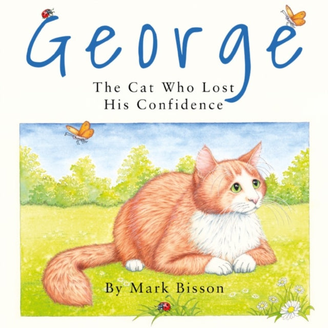 Book cover of: George: The Cat Who Lost His Confidence. By: Mark Bisson