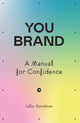 You brand, A Manual for Confidence 9781838593568 Julia Goodman