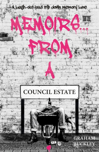 Book cover of: Memoirs... From a Council Estate. By: Graham Buckley