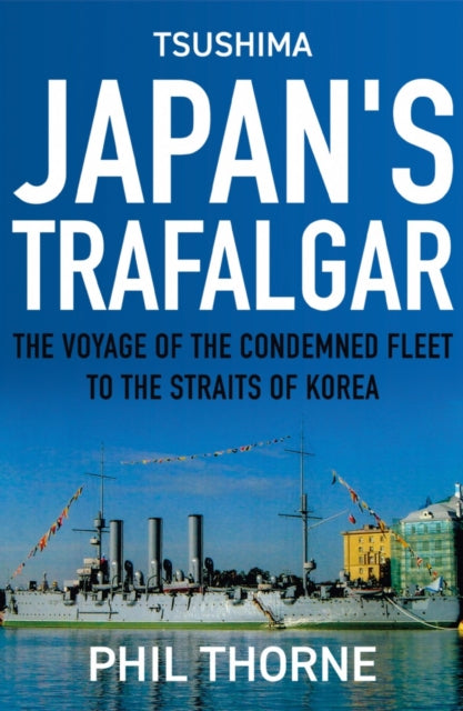 Book cover of: Tsushima: Japan's Trafalgar. By: Phil Thorne