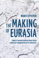 Book cover of: Making of Eurasia. By: Moritz Pieper