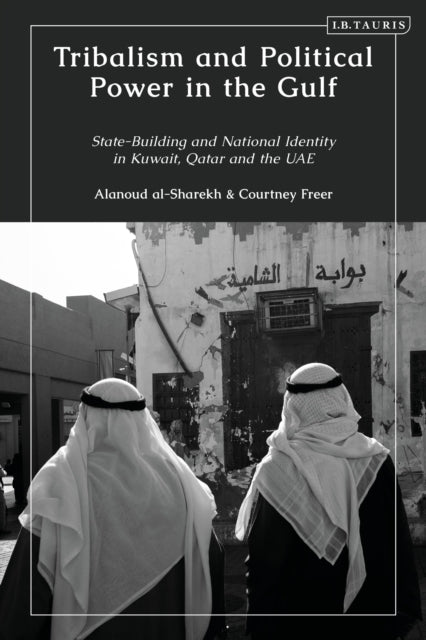 Book cover of: Tribalism and Political Power in the Gulf. By: Courtney Freer