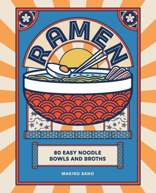 Ramen, 80 easy noodle bowls and broths 9781838611675 Makiko Sano