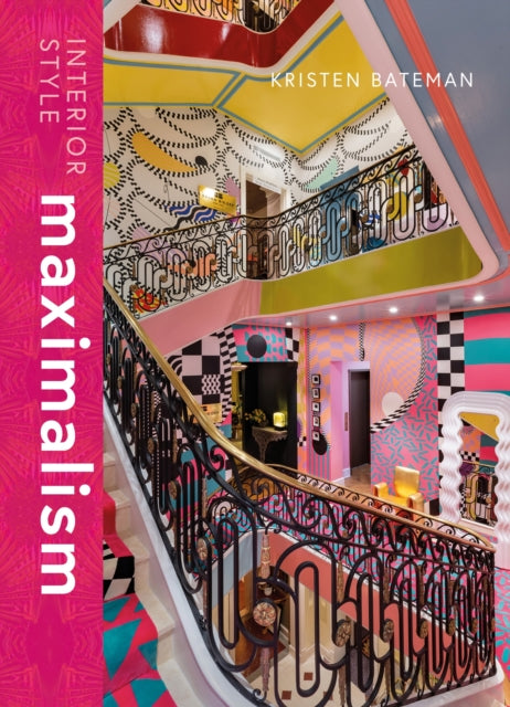 Book cover of: Interior Style: Maximalism. By: Kristen Bateman