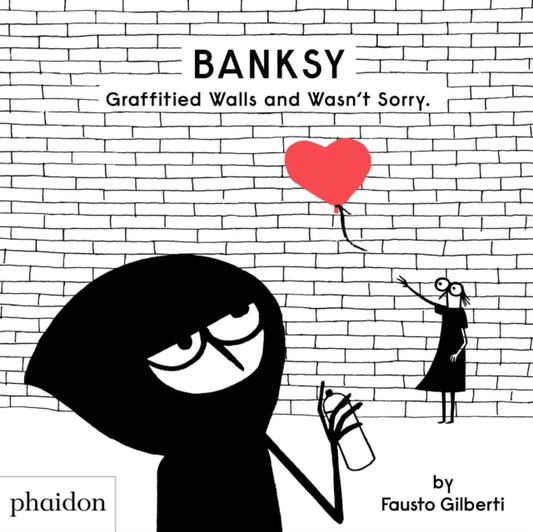 Book cover of: Banksy Graffitied Walls and Wasn't Sorry.. By: Fausto Gilberti