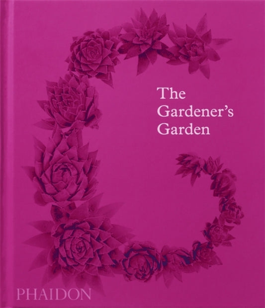 Book cover of: Gardener's Garden. By: Phaidon Editors