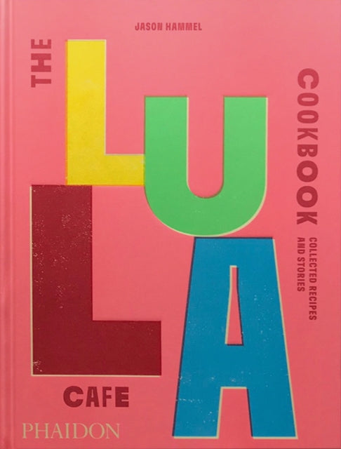 Book cover of: Lula Cafe Cookbook. By: Jason Hammel