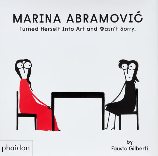 Book cover of: Marina Abramovic Turned Herself Into Art and Wasn't Sorry.. By: Fausto Gilberti