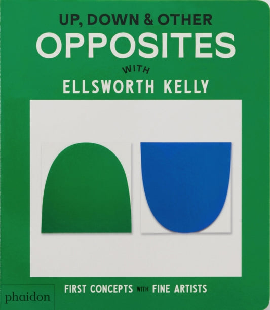 Book cover of: Up, Down & Other Opposites. By: Phaidon Editors