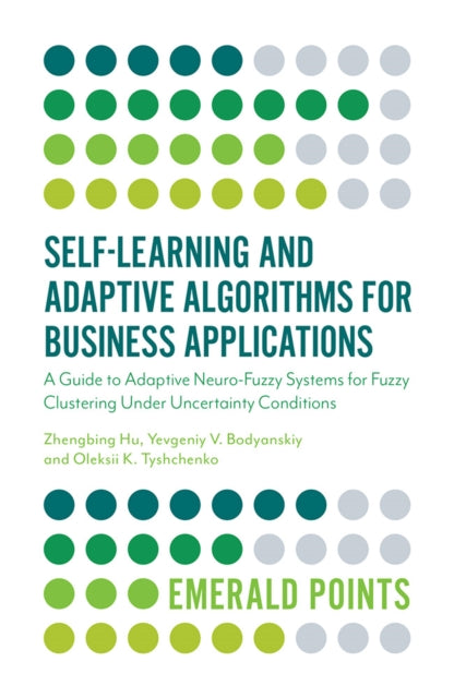 Book cover of: Self-Learning and Adaptive Algorithms for Business Applications. By: Zhengbing Hu