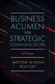 Book cover of: Business Acumen for Strategic Communicators. By: Matthew W. Ragas