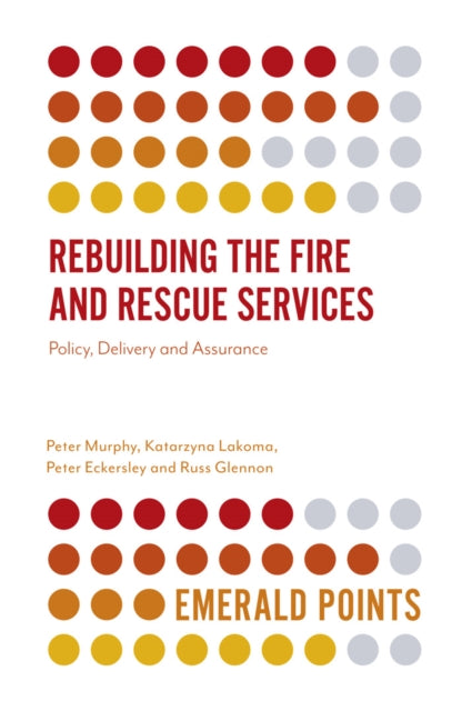 Book cover of: Rebuilding the Fire and Rescue Services. By: Peter Murphy