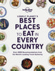Book cover of: Lonely Planet's Best Places to Eat in Every Country. By: Lonely Planet Food