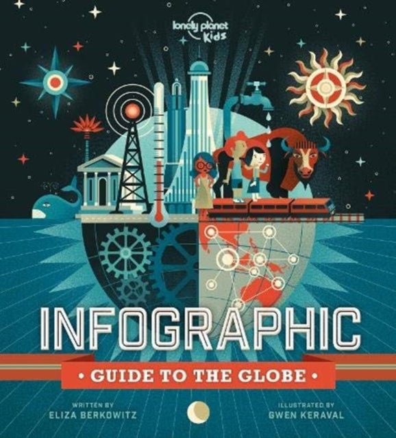 Book cover of: Lonely Planet Kids Infographic Guide to the Globe. By: Lonely Planet Kids
