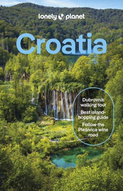 Lonely Planet Croatia, Detailed Itineraries | Travel Like a Local | Insider Tips | Covers Zagreb, Continental Croatia, Istria, Kvarner, Dalmatia, Dubrovnik and more (Travel Guide) 9781838693510 Lonely Planet
