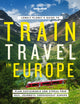 Lonely Planet's Guide to Train Travel in Europe, Detailed Itineraries | Planning Maps | Tips & Advice | Plan Sustainable and Stress-free Journeys Throughout Europe 9781838694968 Lonely Planet