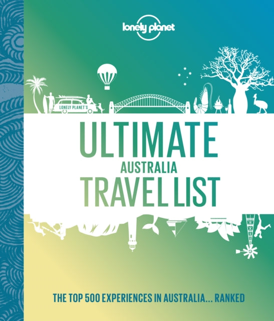 Book cover of: Lonely Planet Ultimate Australia Travel List. By: Lonely Planet