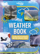 Book cover of: Lonely Planet Kids The Weather Book. By: Lonely Planet Kids