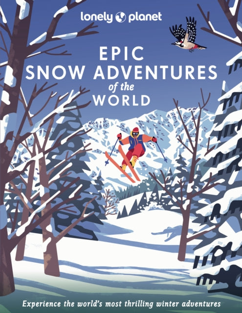Book cover of: Lonely Planet Epic Snow Adventures of the World. By: Lonely Planet