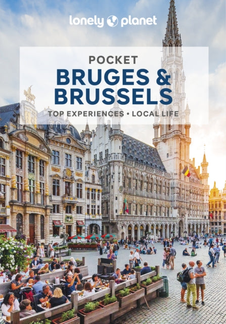 Lonely Planet Pocket Bruges & Brussels, Detailed Itineraries | Travel Like a Local | Insider Tips | Covers Grand Place, EU Quarter and more 9781838698775 Lonely Planet