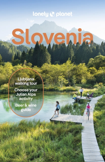 Lonely Planet Slovenia, Detailed Itineraries | Travel Like a Local | Insider Tips | Covers Ljubljana, Lake Bled, Julian Alps, Krka Valley, and more 9781838699444 Lonely Planet