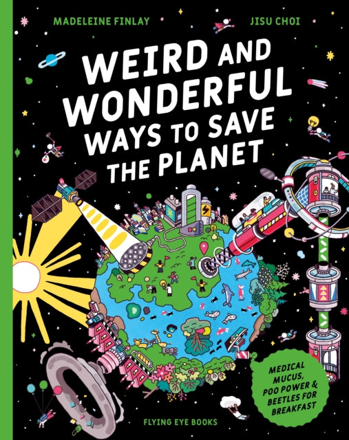 Book cover of: Weird and Wonderful Ways to Save the Planet