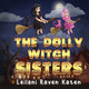 Book cover of: Dolly Witch Sisters. By: Leilani Raven Katen