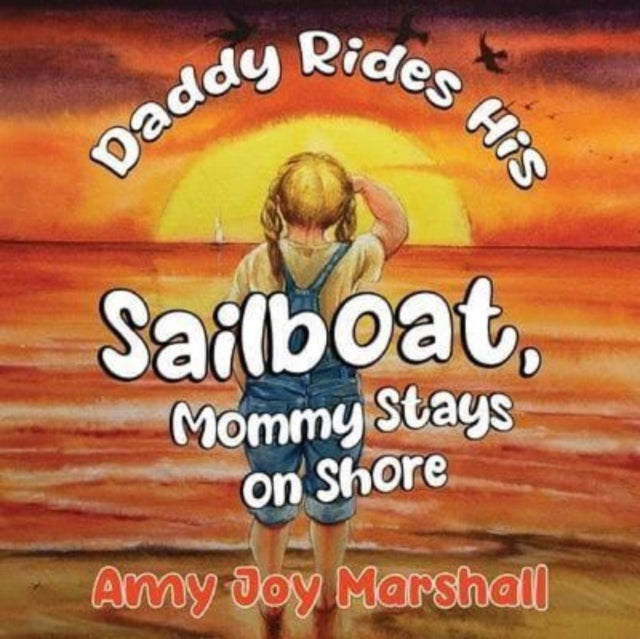 Book cover of: Daddy Rides His Sailboat, Mommy Stays on Shore