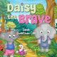 Book cover of: Daisy the Brave. By: Sarah Sweetman Carr