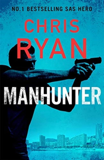 Manhunter, The explosive thriller from the No.1 bestselling SAS hero 9781838775209 Chris Ryan