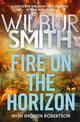 Fire on the Horizon, AN EPIC NEW NOVEL FROM THE SUNDAY TIMES BESTSELLER 9781838776862 Wilbur Smith