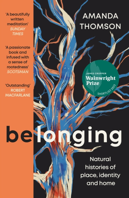 Belonging, Natural histories of place, identity and home 9781838854744 Amanda Thomson