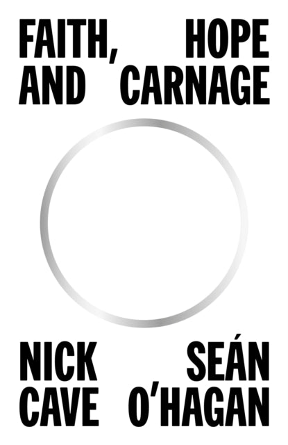 Book cover of: Faith, Hope and Carnage. By: Nick Cave