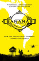 Bananas, How the United Fruit Company Shaped the World 9781838857875 Peter Chapman