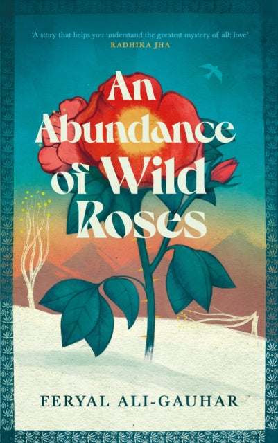 Book cover of: Abundance of Wild Roses. By: Feryal Ali-Gauhar