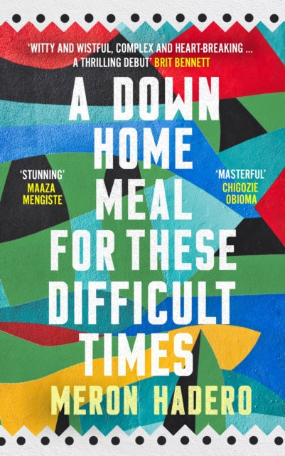 Book cover of: Down Home Meal for These Difficult Times. By: Meron Hadero