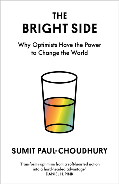 Bright Side, Why Optimists Have the Power to Change the World 9781838859220 Sumit  Paul-Choudhury