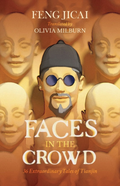 Book cover of: Faces in the Crowd. By: Feng Jicai