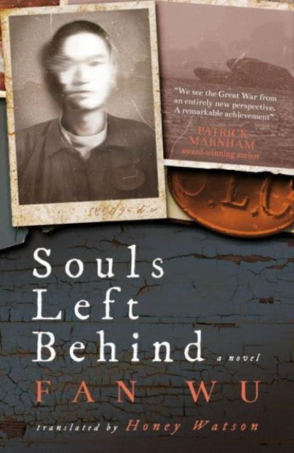 Souls Left Behind, A WW1 Chinese Labour Corps Novel 9781838905972 Fan Wu