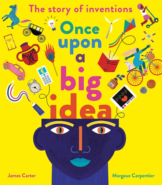 Once Upon a Big Idea, The Story of Inventions 9781838915513 James Carter