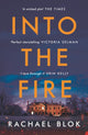 Book cover of: Into the Fire. By: Rachael Blok