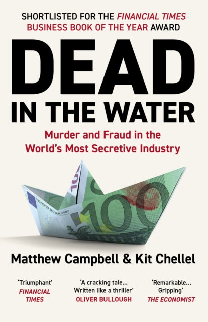 Dead in the Water, Murder and Fraud in the World's Most Secretive Industry 9781838952556 Matthew Campbell
