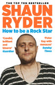 Book cover of: How to Be a Rock Star. By: Shaun Ryder