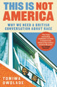 Book cover of: This is Not America. By: Tomiwa Owolade