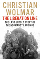 Liberation Line, The Last Untold Story of the Normandy Landings 9781838957520 Christian Wolmar