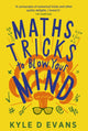 Book cover of: Maths Tricks to Blow Your Mind. By: Kyle D. Evans